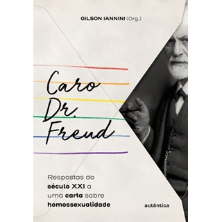 Livro - Caro Dr. Freud - Respostas do Seculo Xxi a Uma Carta sobre Homossexualidade - Iannini