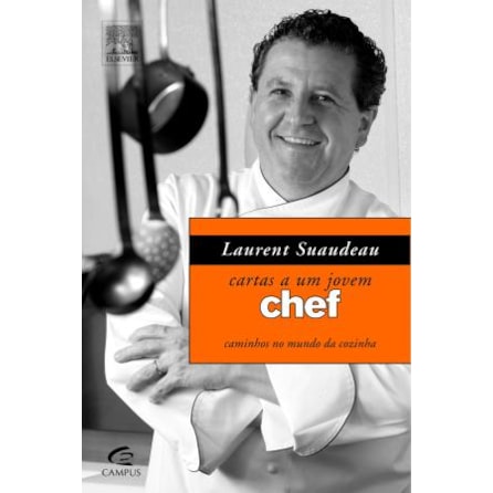 Livro - Cartas a Um Jovem Chef - Caminhos no Mundo da Cozinha - Suaudeau Livro - Cartas a Um Jovem Chef - Caminhos no Mundo da Cozinha - Suaudeau