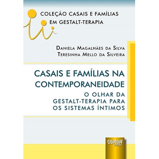 Livro - Casais e Familias Na Contemporaneidade - o Olhar da Gestalt-terapia para os - Silva/silveira