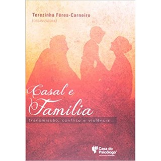 Livro - Casal e Familia: Transmissao, Conflito e Violencia - Ferez-carneiro (org)