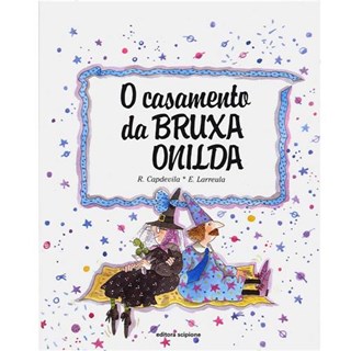 Livro - Casamento da Bruxa Onilda, O - Capdevila/larreula