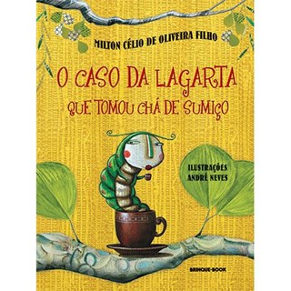Livro - Caso da Largata Que Tomou Cha-de-sumico, O - Oliveira Filho