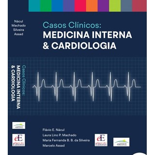 Livro - Casos Clinicos: Medicina Interna & Cardiologia - Nacul/machado/silvei