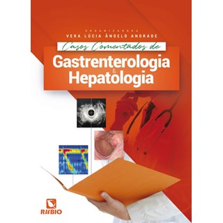 Livro Casos Comentados de Gastrenterologia e Hepatologia - Andrade - Rúbio