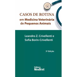 Livro Casos de Rotina em Medicina Veterinária em Pequenos Animais - Crivellenti - Medvet