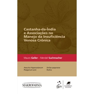 Livro Castanha-da-Índia e Associações no Manejo da Insuficiência Venosa Crônica - Guanabara