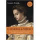 Livro - Catarina de Medici - Poder, Estrategia e Paixao Uma Rainha em Defesa da Sua - Frieda