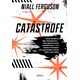 Livro - Catastrofe: Uma Historia de Desastres das Guerras as Pandemias e o Nosso Fr - Ferguson