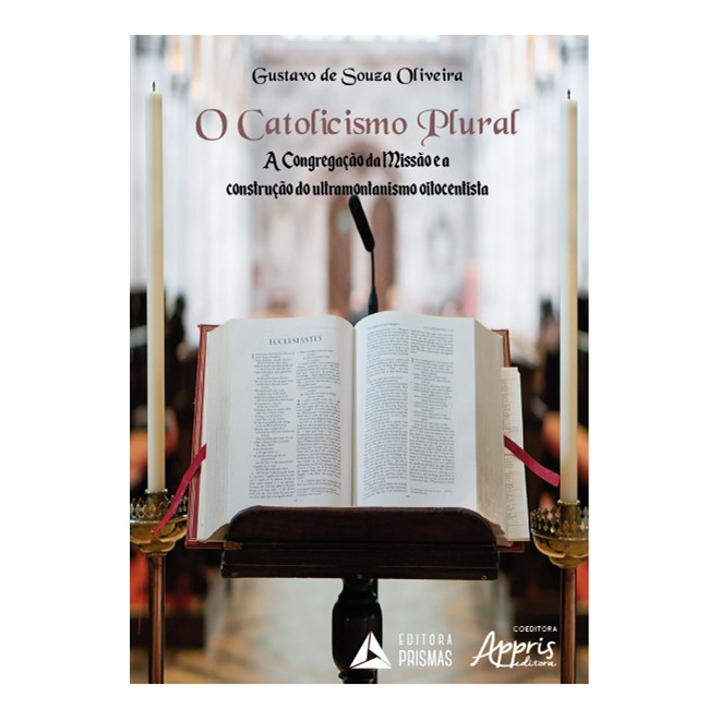 Livro - Catolicismo Plural, o - a Congregacao da Missao e a Construcao do Ultramont - Oliveira