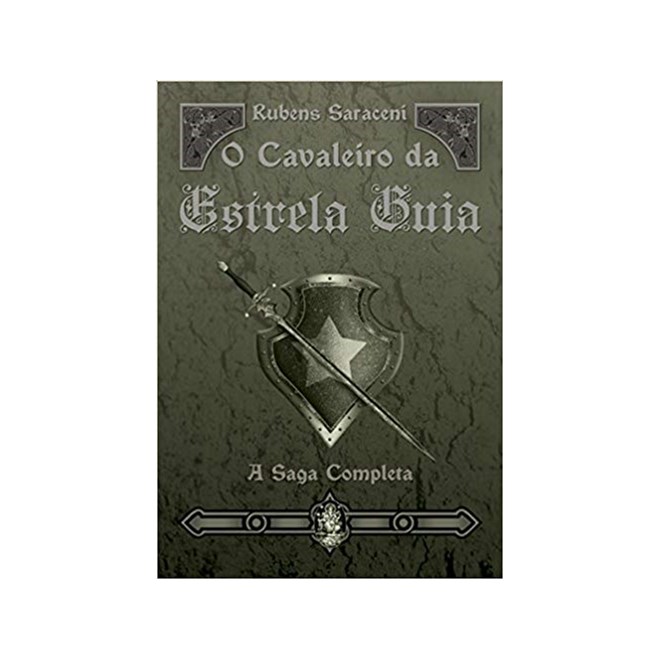 Livro - Cavaleiro da Estrela Guia, O: a Saga Completa - Saraceni