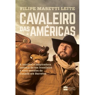 Livro - Cavaleiro das Americas - a Incrivel e Inspiradora Jornada de Um Brasileiro - Leite