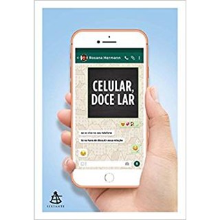 Livro - Celular, Doce Lar - se Voce Vive No Seu Telefone, Esta Na Hora de Discutir - Hermann