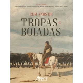 Livro - CEM ANOS DE TROPAS E BOIADAS - CRUVINEL/RIBEIRO/CAN