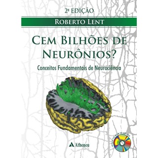 Livro - Cem Bilhões de Neurônios  Conceitos Fundamentais de Neurociência - Lent