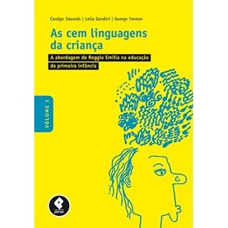 Livro - Cem Linguagens da Crianca, as - Vol. 1: a Abordagem de Reggio Emilia Na Edu - Edwards/gandini/form
