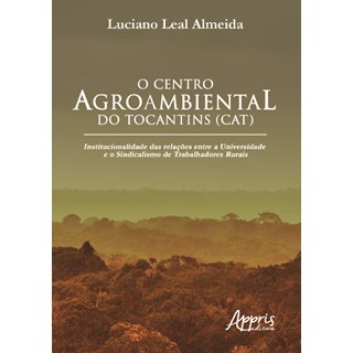 Livro - Centro Agroambiental do Tocantins (cat), o - Institucionalidade das Relacoe - Almeida