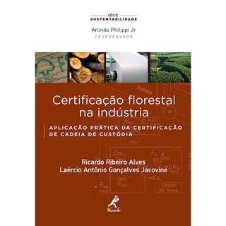 Livro - Certificacao Florestal Na Industria: Aplicacao Pratica da Certificacao de C - Alves/jacovine