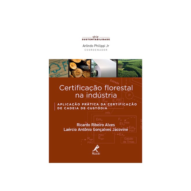 Livro - Certificacao Florestal Na Industria: Aplicacao Pratica da Certificacao de C - Alves/jacovine