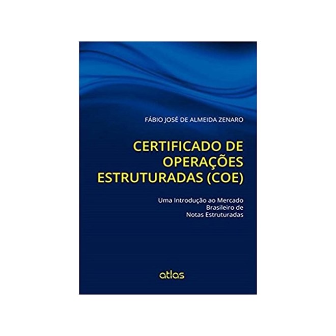 Livro - Certificado de Operacoes Estruturadas (coe) - Uma Introducao ao Mercado bra - Zenaro