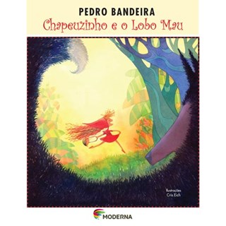Livro Chapeuzinho e o Lobo Mau - Pedro Bandeira - Moderna