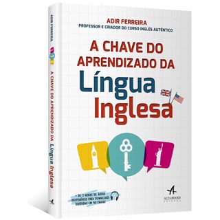Livro - Chave do Aprendizado da Lingua Inglesa, A - Ferreira