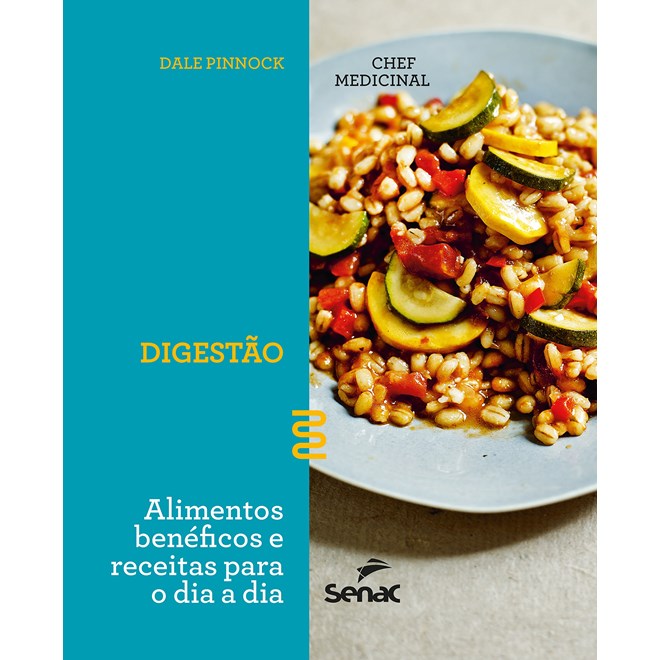 Livro - Chef Medicinal - Digestao: Alimentos Beneficos e Receitas para o Dia a Dia - Pinnock