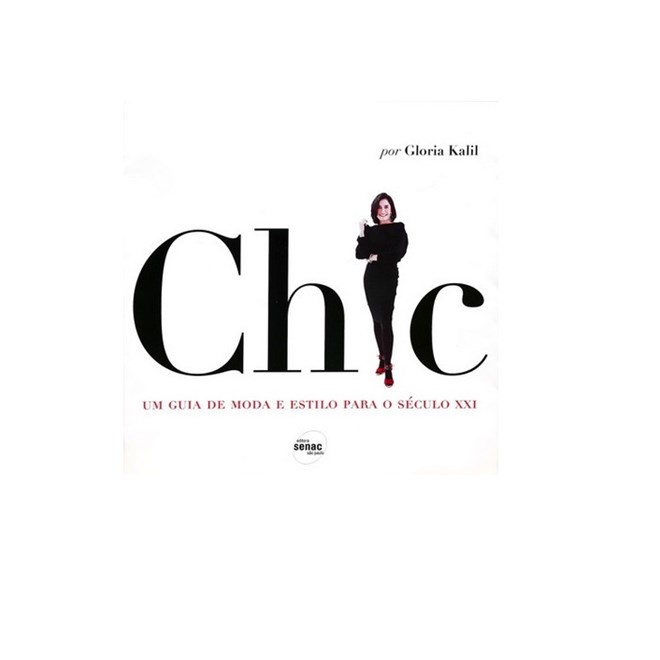 Livro - Chic - Um Guia de Moda e Estilo para o Século XXI - Kalil
