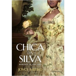 Livro - Chica Da Silva: Romance De Uma Vida - Ribeiro - Planeta