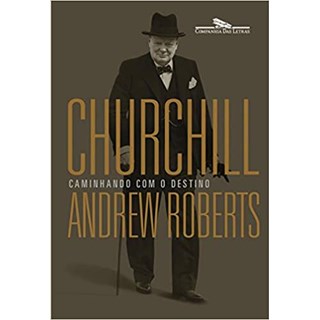 Livro - Churchill - Caminhando com o Destino - Roberts