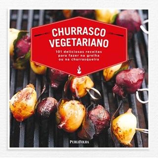 Livro - Churrasco Vegetariano - 101 Deliciosas Receitas para Fazer Na Grelha Ou na - Peters/small