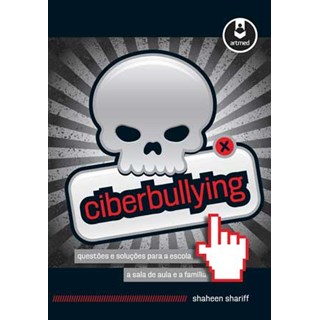 Livro - Ciberbullying - Questões e Soluções para a Escola, a Sala de Aula e a Família - Shariff