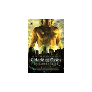 Livro - Cidade dos Ossos (vol. 1 os Instrumentos Mortais) - Clare