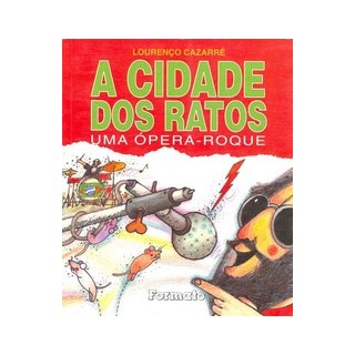 Livro - Cidade dos Ratos, a - Uma Opera-roque - Cazarre