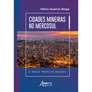 Livro - Cidades Mineiras No Mercosul a Rede Mercocidades - Braga