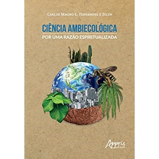 Livro - Ciencia Ambiecologica: por Uma Razao Espiritualizada - Silva