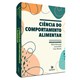 Livro Ciência do Comportamento Alimentar - Alvarenga - Manole