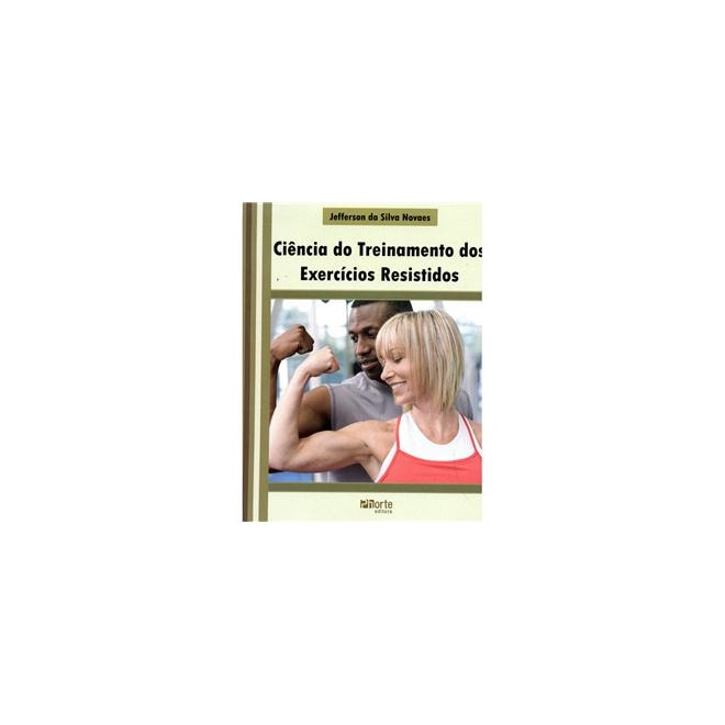 Livro - Ciencia do Treinamento dos Exercicios Resistidos - Novaes