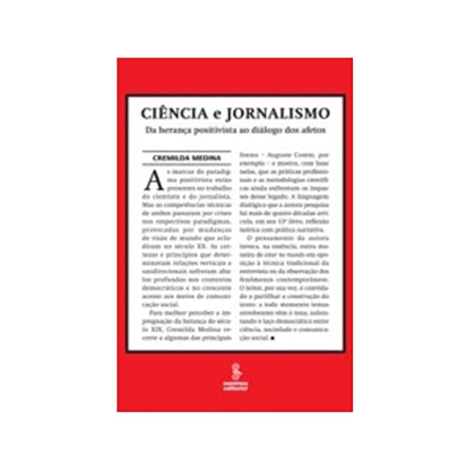 Livro - Ciencia e Jornalismo - da Heranca Positivista ao Dialogo dos Afetos - Medina