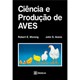 Livro - Ciencia e Producao de Aves - Moreng