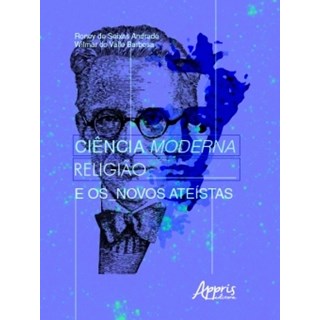 Livro - Ciencia Moderna, Religiao e os Novos Ateistas - Andrade/ Barbosa