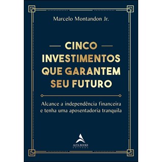Livro - Cinco Investimentos Que Garantem Seu Futuro - Montandon Jr
