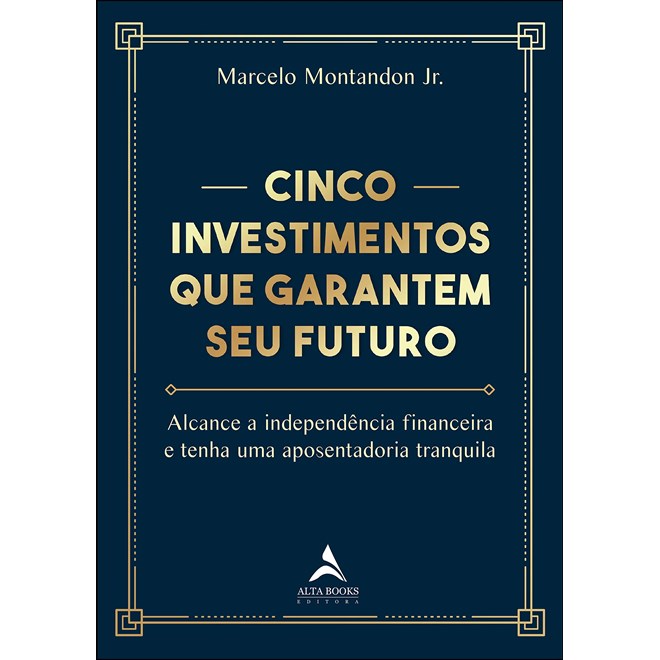 Livro - Cinco Investimentos Que Garantem Seu Futuro - Montandon Jr
