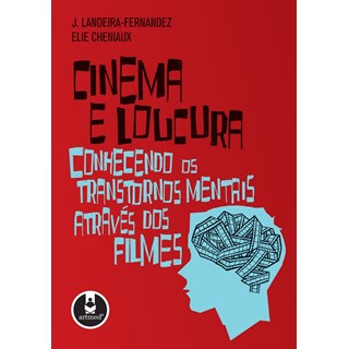 Livro - Cinema e Loucura - Conhecendo os Transtornos Mentais Atraves dos Filmes - Landeira-fernandez/c