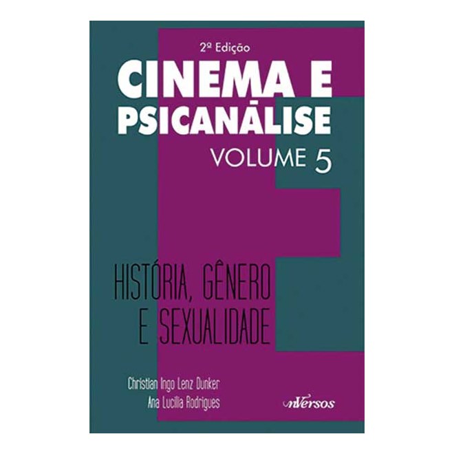 Livro - Cinema e Psicanalise - Historia, Genero e Sexualidade - Vol.5 - Dunker/rodrigues