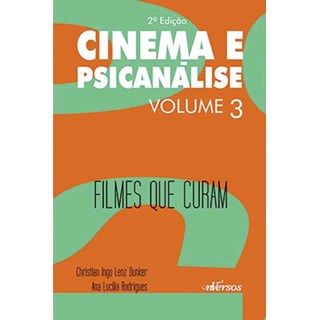Livro - Cinema e Psicanálise V.03 - Filmes que Curam - Dunker