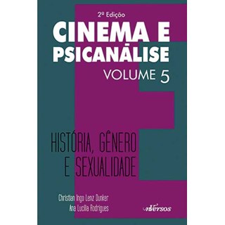 Livro - Cinema e Psicanálise Vol 5 - História Gênero e Sexualidade - Dunker