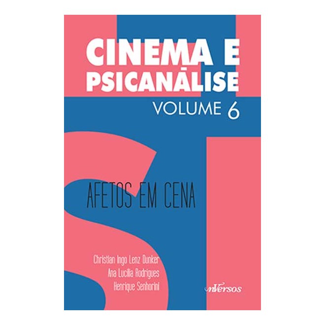 Livro - Cinema e Psicanalise - Vol. 6 - Afetos em Cena - Dunker/rodriguez/sen