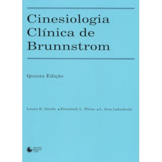 Livro - Cinesiologia Clínica de Brunnstrom - Smith *** Livro - Cinesiologia Clínica de Brunnstrom - Smith ***