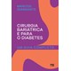Livro - Cirurgia Bariatrica e para o Diabetes: Um Guia Completo - Giansante