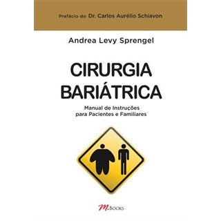 Livro - Cirurgia Bariatrica - Manual de Instrucoes para Pacientes e Familiares - Sprengel